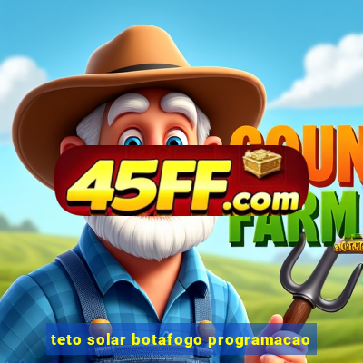 teto solar botafogo programacao